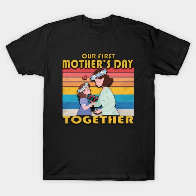 Our First Mothers Day - gift idea T-Shirt by ISSTORE